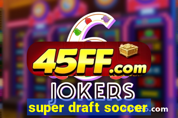 super draft soccer